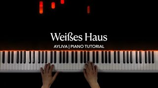 Weißes Haus  AYLIVA  Piano Tutorial [upl. by Rettig]