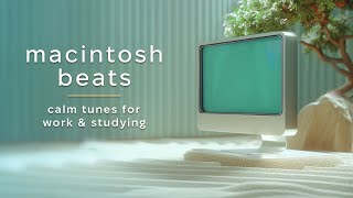 Calm beats for work amp studying 🎧 Macintosh vibes to boost focus [upl. by Avenej]