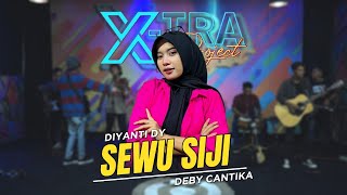 SEWU SIJI Deby Cantika DIYANTI DY  XTRA PROJECT COVER 2024 [upl. by Wiese]