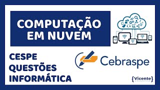 Computação em Nuvem  Questões Comentadas CESPECEBRASPE [upl. by Corvese424]