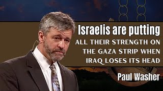 Dr Paul Washer  Israelis Are Putting All Their Strength On The Gaza Strip When Iraq Loses Its Head [upl. by Shabbir]