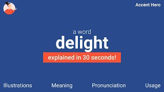 DELIGHT  Meaning and Pronunciation [upl. by Akir739]