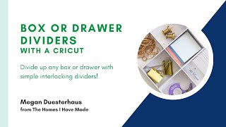 How to Make Box and Drawer Dividers With a Cricut [upl. by Ahsiret]