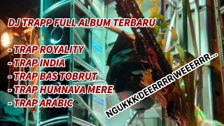 DJ TRAPP FULL ALBUM TERBARU🔊GUKKK DERRR WEERR [upl. by Htepsle827]