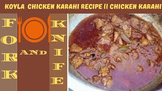 KOYLA CHICKEN KARAHI RECIPE BY FORK AND KNIFE  CHICHEN KARAHI  koylakarahi chickenrecipes [upl. by Rushing]