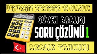 1 SORU GÜVEN ARALIĞI ARALIK TAHMİNLEMESİ SORU ÇÖZÜMÜ ÜNİVERSİTE İSTATİSTİK VE OLASILIK DERSİ [upl. by Itnahs]