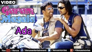 Ada Full Video Song  Garam Masala  Akshay Kumar John Abraham [upl. by Ahsenwahs]