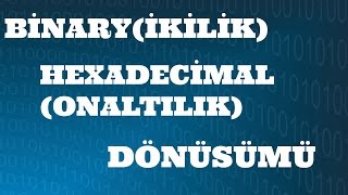 SAYISAL ELEKTRONİK DERSLERİ BinaryİkilikHexadecimalOn altılık Sayı Sistemi Dönüşümü [upl. by Arquit]