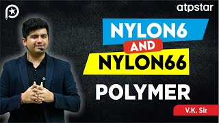 Nylon 6 Nylon 66 Polymer  Organic Chemistry  IIT JEE amp NEET  Vineet Khatri Sir  ATP STAR Kota [upl. by Ydoow]