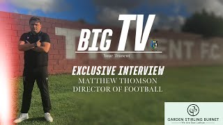 EXCLUSIVE INTERVIEW I Matthew Thomson Director of Football I BigTV [upl. by Anohsal]