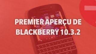 Premier aperçu de BlackBerry 1032158  Addicts à Blackberry 10 [upl. by Eirolam]