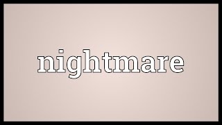 Nightmare Meaning [upl. by Nnylassej]