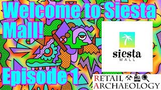 Welcome To Siesta Mall  Episode 1 Siesta Mall Is Open  Retail Archaeology 2 [upl. by Arte]