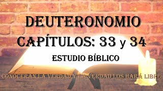 DEUTERONOMIO CAPÍTULOS 33 Y 34 ESTUDIO BIBLICO [upl. by Bayard]