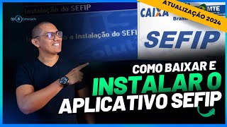 COMO BAIXAR E INSTALAR O APLICATIVO SEFIP  TUTORIAL ATUALIZADO 2024 [upl. by Xam14]