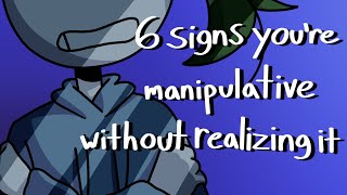 6 Signs Youre Manipulative Without Realizing It [upl. by Cullen864]