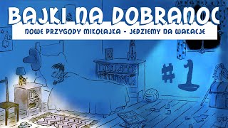 JEDZIEMY NA WAKACJE  Mikołajek  Audiobook Dla Dzieci Po Polsku  Bajki Na Dobranoc [upl. by Jandel101]