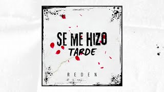 REDEN  Se me hizo tarde Lyric Video [upl. by Innad]