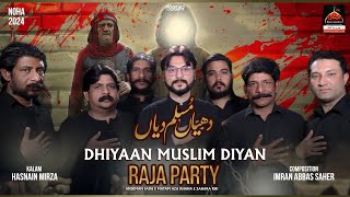 Dhiyan Muslim AS Diyaan  Raja Party  Noha Hazrat Muslim Bin Aqeel  2024  Muharram 1446 [upl. by Nitniuq]