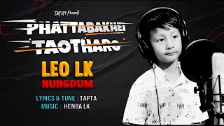 PHATTABAKHEI TAOTHARO  LEO LK Nungdum  TAPTA [upl. by Magocsi701]