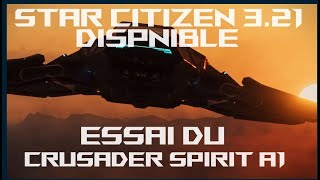 Star Citizen 321 DISPONIBLE amp Essai Crusader Spirit A1 [upl. by Llenrep636]