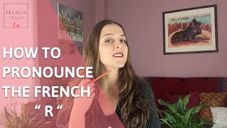 How to Pronounce the French quot R quot [upl. by Corena521]