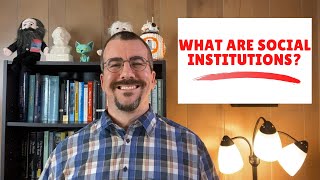 What are Social Institutions [upl. by Lemuel609]