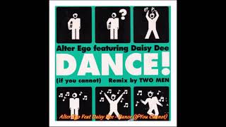 Alter Ego featuring Daisy Dee Dance If You Cannot [upl. by Tereve]