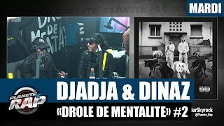 Planète Rap  Djadja amp Dinaz quotDrôle de mentalitéquot Mardi [upl. by Delwyn]