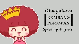 Gita Gutawa  kembang perawan speedup  lyrics [upl. by Tra]