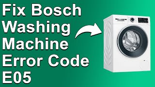 Bosch Washing Machine Error Code E05 Causes And How To Fix The Error [upl. by Skoorb]