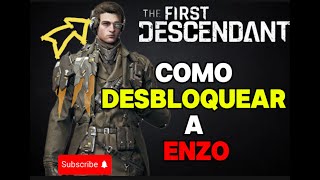 THE FIRST DESCENDANT  COMO DESBLOQUEAR A ENZO  GUIA ACTUALIZADA [upl. by Zile]