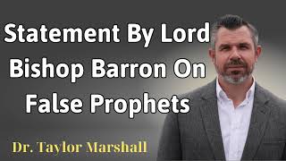 Statement by Lord Bishop Barron on false prophets  Dr Taylor Marshall [upl. by Joost789]