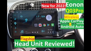 2022 Eonon Q03Pro FLAGSHIP Android Car Head Unit Review  Wireless Apple CarPlay amp Android Auto [upl. by Tarttan958]