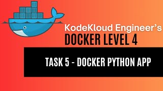 KodeKloud Engineer  Docker Level 4  Task 5  Docker Python App [upl. by Llewxam]