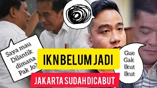 BINGUNG MAU DILANTIK DIMANA IKN BELUM JADI JAKARTA SUDAH DICABUT [upl. by Lilli]