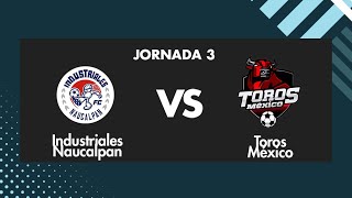 Industriales Naucalpan vs Toros México  J3  6to Torneo de Liga [upl. by Amling933]