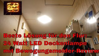 Beste Lösung für den Flur  24 Watt LED Deckenlampe mit Bewegungsmelder [upl. by Yssep]