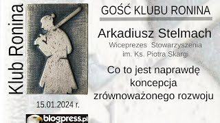 NA ŻYWO Arkadiusz Stelmach  Co to jest naprawdę koncepcja zrównoważonego rozwoju Klub Ronina [upl. by Ullund844]