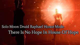 Solo Moon Druid Raphael Fight House Of Hope Palace Honor Run [upl. by Eiramanitsirhc90]