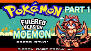 Pokemon Moemon FireRed Part 1 The Best Game I Will Ever Play [upl. by Nairbal]