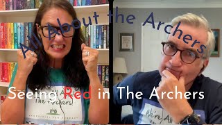 Seeing Red in The Archers  All About The Archers [upl. by Duwad]