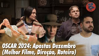 OSCAR 2024  Apostas de Dezembro Para Melhor Filme Direção Roteiro e Internacional [upl. by Arrim]