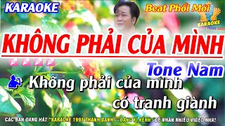 Karaoke Không Phải Của Mình Tone Nam  Beat Phối Chuẩn Dễ Hát  Karaoke 1991 Thanh Danh [upl. by Patsis]