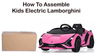 How to assemble kids Lamborghini [upl. by Tyoh54]