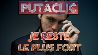 Putaclic 65  Je reste le plus fort [upl. by Ailil]