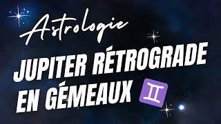 Jupiter rétrograde en Gémeaux  Transformations à venir 🔄 Ce que vous devez savoir [upl. by Houghton]