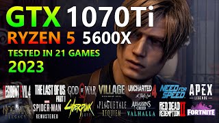 GTX 1070 Ti 8GO  Ryzen 5 5600X  Tested in 21 Games  2023 [upl. by Tavey]