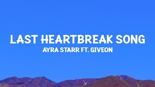 Ayra Starr  Last Heartbreak Song ft Giveon Lyrics [upl. by Eiloj15]