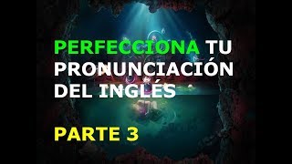 Inglés Americano  Lección 3  Pronunciación 3ra Parte [upl. by Mosira]